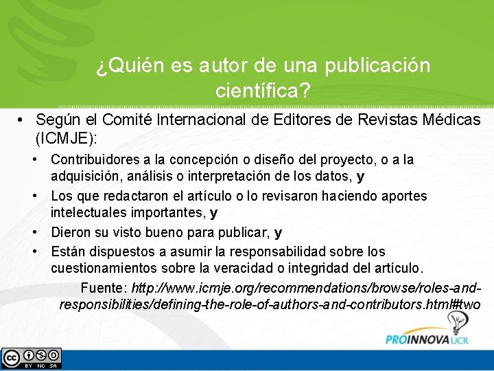 ¿Quién es autor de una publicación científica? • Según el Comité Internacional de Editores ¿Quién es autor de una publicación científica? • Según el Comité Internacional de Editores