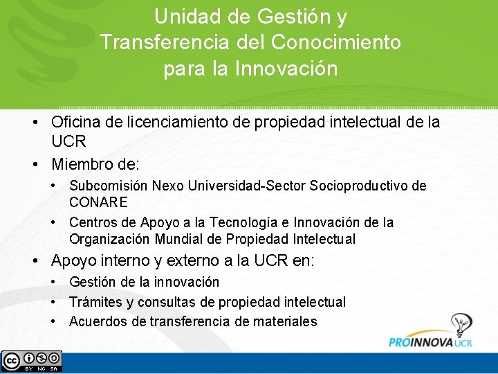 Unidad de Gestión y Transferencia del Conocimiento para la Innovación • Oficina de licenciamiento Unidad de Gestión y Transferencia del Conocimiento para la Innovación • Oficina de licenciamiento