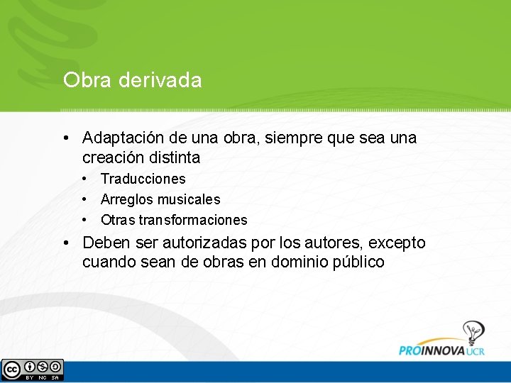 Obra derivada • Adaptación de una obra, siempre que sea una creación distinta • Obra derivada • Adaptación de una obra, siempre que sea una creación distinta •