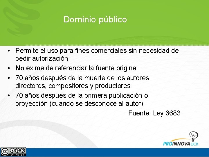 Dominio público • Permite el uso para fines comerciales sin necesidad de pedir autorización Dominio público • Permite el uso para fines comerciales sin necesidad de pedir autorización