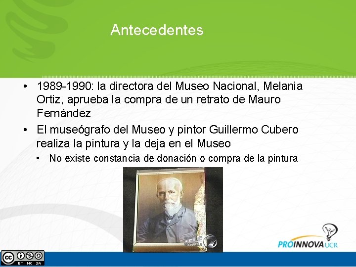 Antecedentes • 1989 -1990: la directora del Museo Nacional, Melania Ortiz, aprueba la compra Antecedentes • 1989 -1990: la directora del Museo Nacional, Melania Ortiz, aprueba la compra