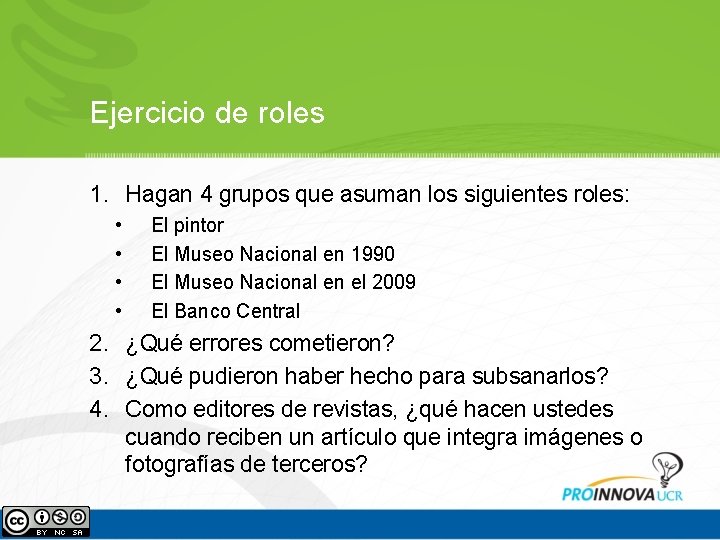 Ejercicio de roles 1. Hagan 4 grupos que asuman los siguientes roles: • • Ejercicio de roles 1. Hagan 4 grupos que asuman los siguientes roles: • •
