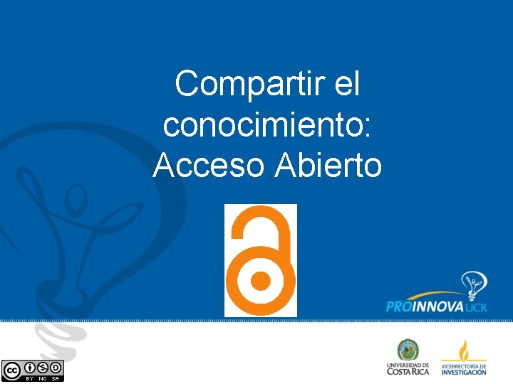 Compartir el conocimiento: Acceso Abierto Compartir el conocimiento: Acceso Abierto
