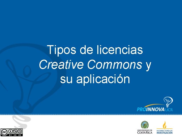 Tipos de licencias Creative Commons y su aplicación Tipos de licencias Creative Commons y su aplicación