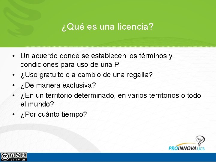 ¿Qué es una licencia? • Un acuerdo donde se establecen los términos y condiciones ¿Qué es una licencia? • Un acuerdo donde se establecen los términos y condiciones