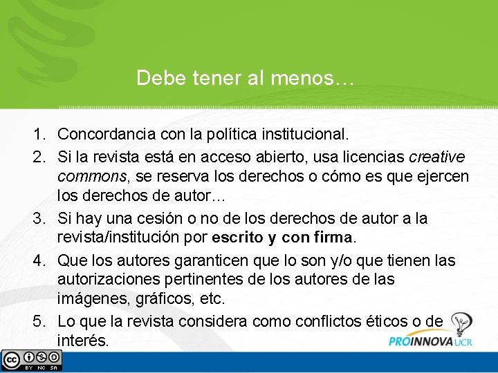 Debe tener al menos… 1. Concordancia con la política institucional. 2. Si la revista Debe tener al menos… 1. Concordancia con la política institucional. 2. Si la revista