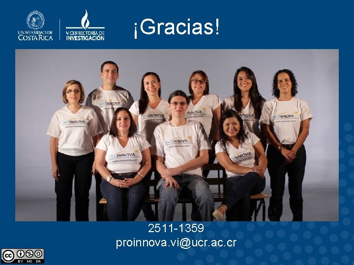 ¡Gracias! 2511 -1359 proinnova. vi@ucr. ac. cr ¡Gracias! 2511 -1359 proinnova. vi@ucr. ac. cr