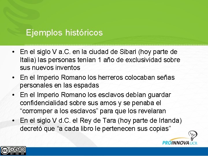 Ejemplos históricos • En el siglo V a. C. en la ciudad de Sibari Ejemplos históricos • En el siglo V a. C. en la ciudad de Sibari
