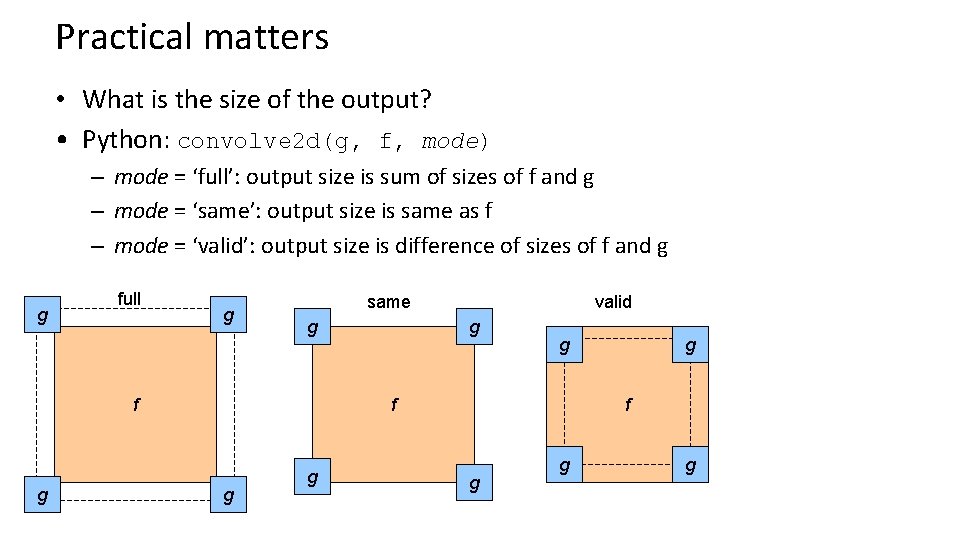 Practical matters • What is the size of the output? • Python: convolve 2