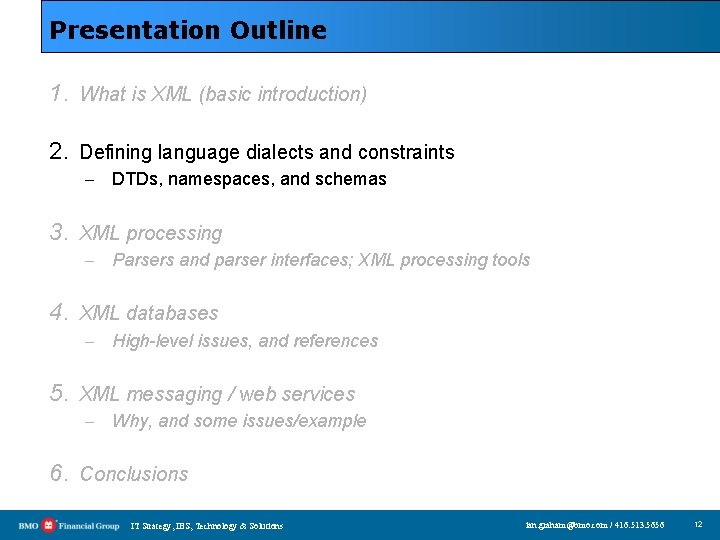 Presentation Outline 1. What is XML (basic introduction) 2. Defining language dialects and constraints