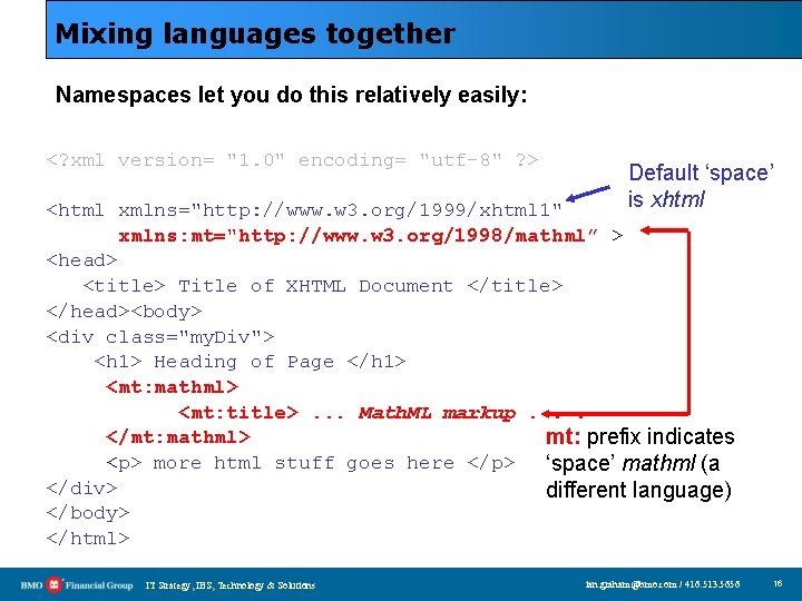 Mixing languages together Namespaces let you do this relatively easily: <? xml version= "1.