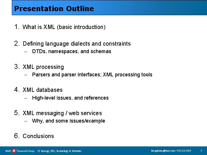 Presentation Outline 1. What is XML (basic introduction) 2. Defining language dialects and constraints