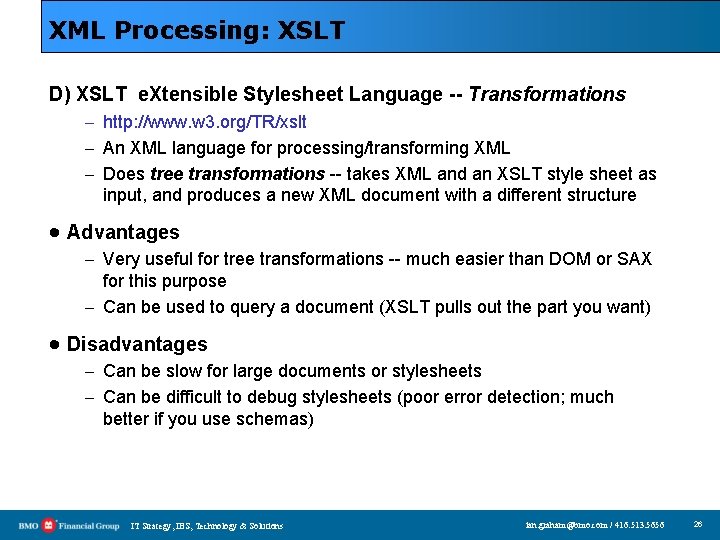 XML Processing: XSLT D) XSLT e. Xtensible Stylesheet Language -- Transformations – http: //www.