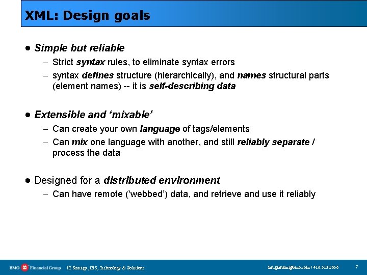 XML: Design goals · Simple but reliable – Strict syntax rules, to eliminate syntax