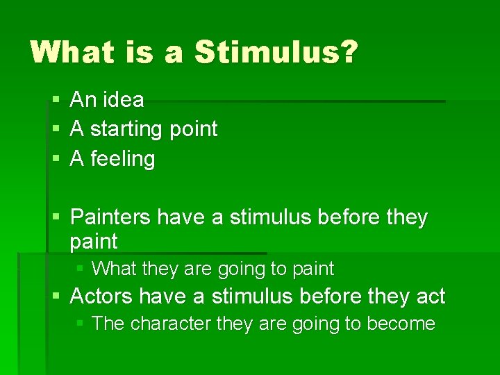 What is a Stimulus? § § § An idea A starting point A feeling