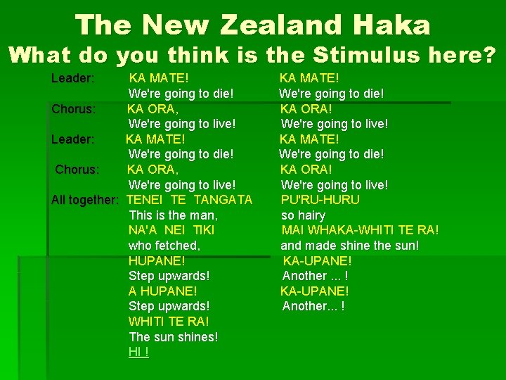 The New Zealand Haka What do you think is the Stimulus here? Leader: KA