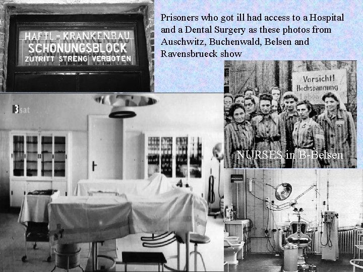 Prisoners who got ill had access to a Hospital and a Dental Surgery as
