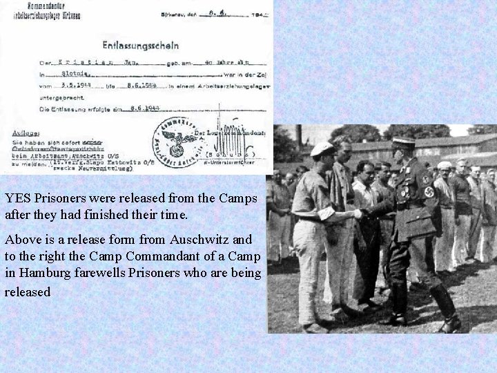 YES Prisoners were released from the Camps after they had finished their time. Above