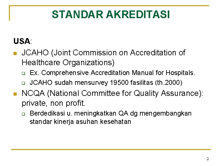 STANDAR AKREDITASI USA: n JCAHO (Joint Commission on Accreditation of Healthcare Organizations) q q