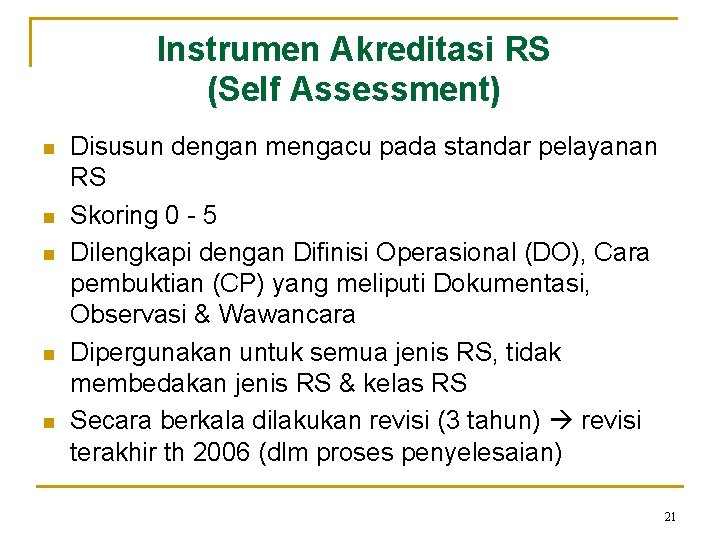 Instrumen Akreditasi RS (Self Assessment) n n n Disusun dengan mengacu pada standar pelayanan