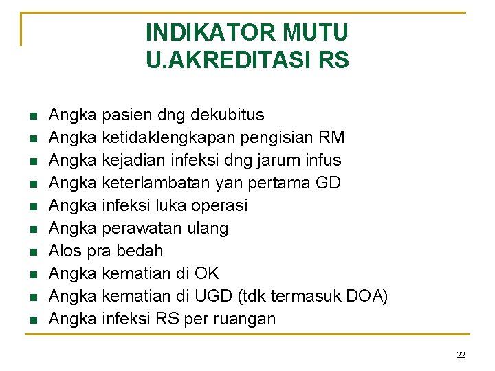 INDIKATOR MUTU U. AKREDITASI RS n n n n n Angka pasien dng dekubitus INDIKATOR MUTU U. AKREDITASI RS n n n n n Angka pasien dng dekubitus