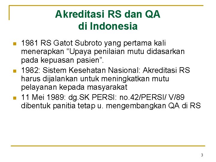 Akreditasi RS dan QA di Indonesia n n n 1981 RS Gatot Subroto yang Akreditasi RS dan QA di Indonesia n n n 1981 RS Gatot Subroto yang