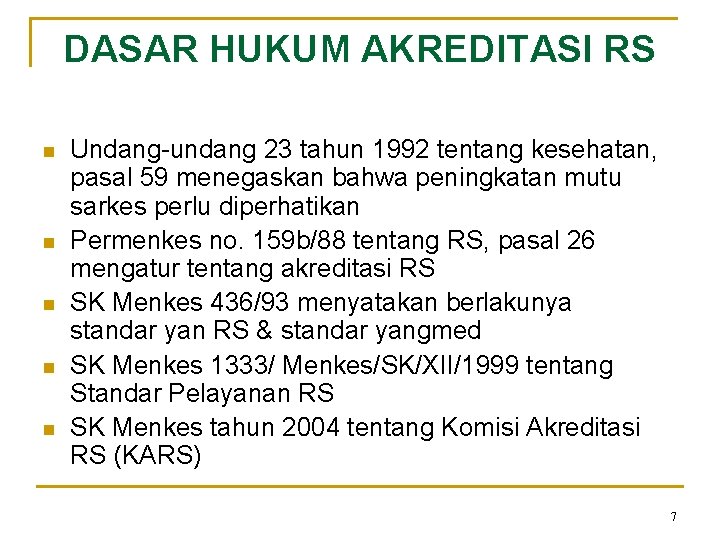 DASAR HUKUM AKREDITASI RS n n n Undang-undang 23 tahun 1992 tentang kesehatan, pasal DASAR HUKUM AKREDITASI RS n n n Undang-undang 23 tahun 1992 tentang kesehatan, pasal