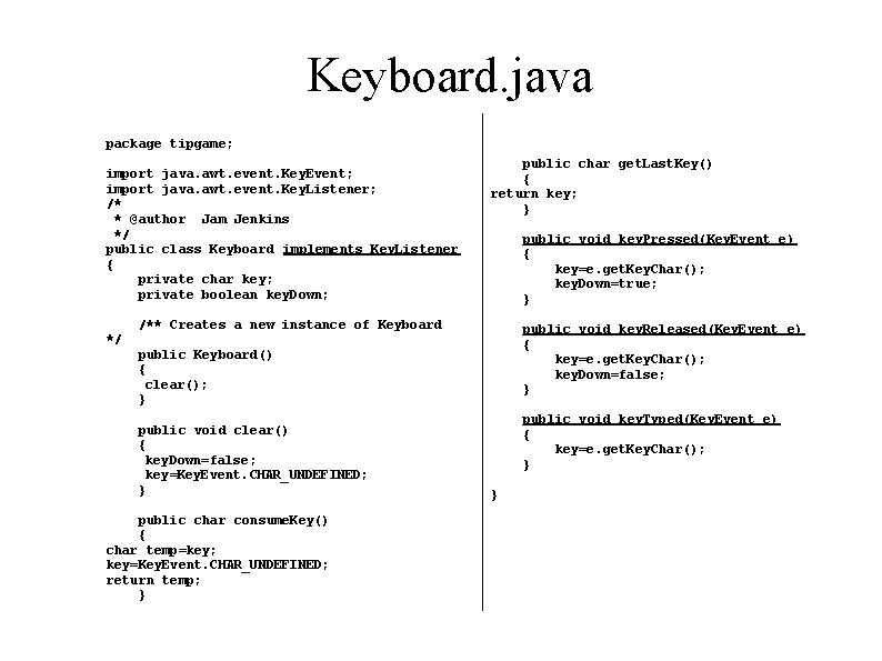 Keyboard. java package tipgame; import java. awt. event. Key. Event; import java. awt. event.