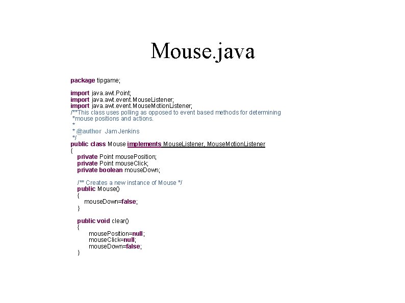 Mouse. java package tipgame; import java. awt. Point; import java. awt. event. Mouse. Listener;