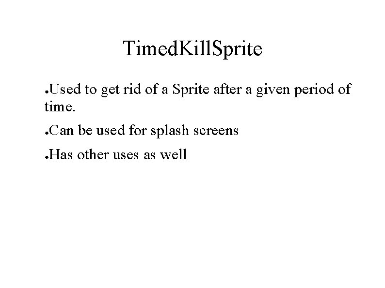 Timed. Kill. Sprite Used to get rid of a Sprite after a given period