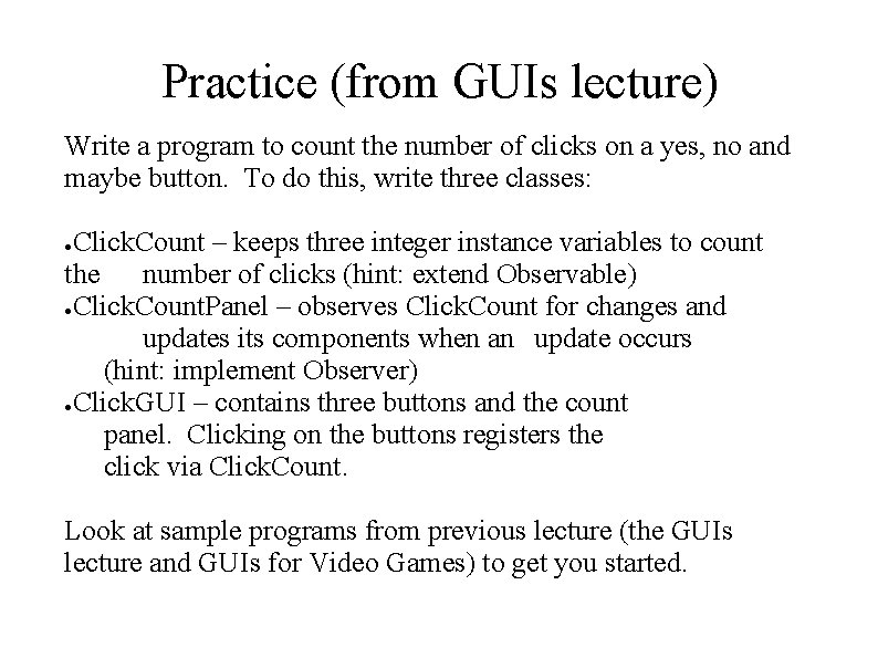 Practice (from GUIs lecture) Write a program to count the number of clicks on