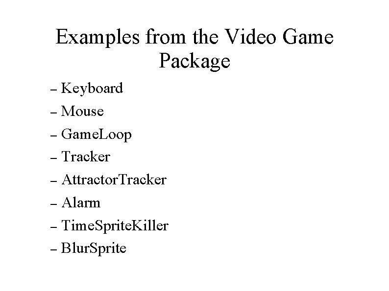 Examples from the Video Game Package Keyboard – Mouse – Game. Loop – Tracker