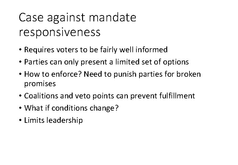 Case against mandate responsiveness • Requires voters to be fairly well informed • Parties