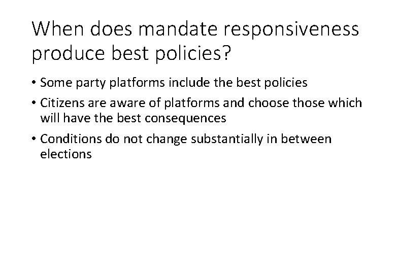 When does mandate responsiveness produce best policies? • Some party platforms include the best