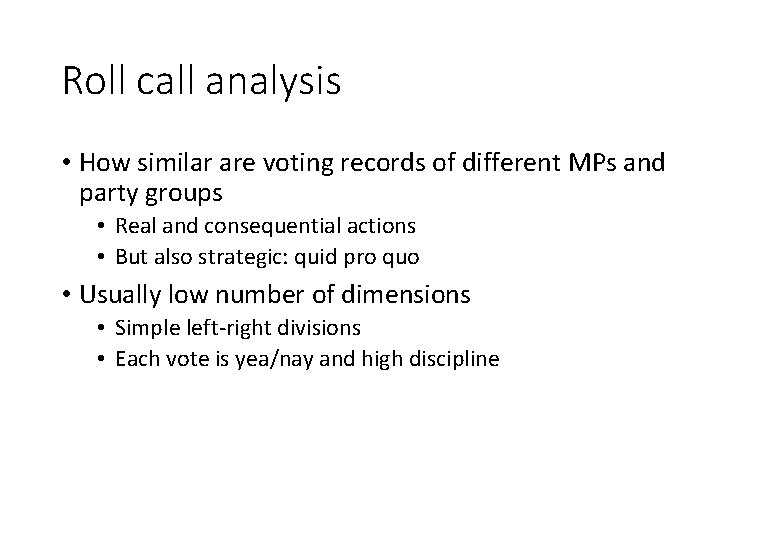 Roll call analysis • How similar are voting records of different MPs and party