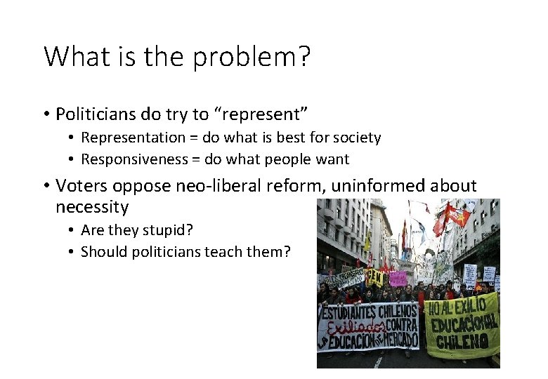 What is the problem? • Politicians do try to “represent” • Representation = do