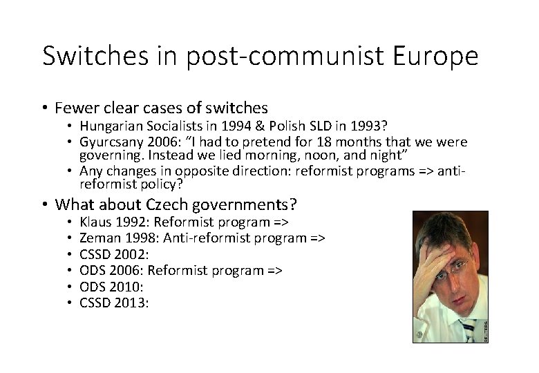 Switches in post-communist Europe • Fewer clear cases of switches • Hungarian Socialists in