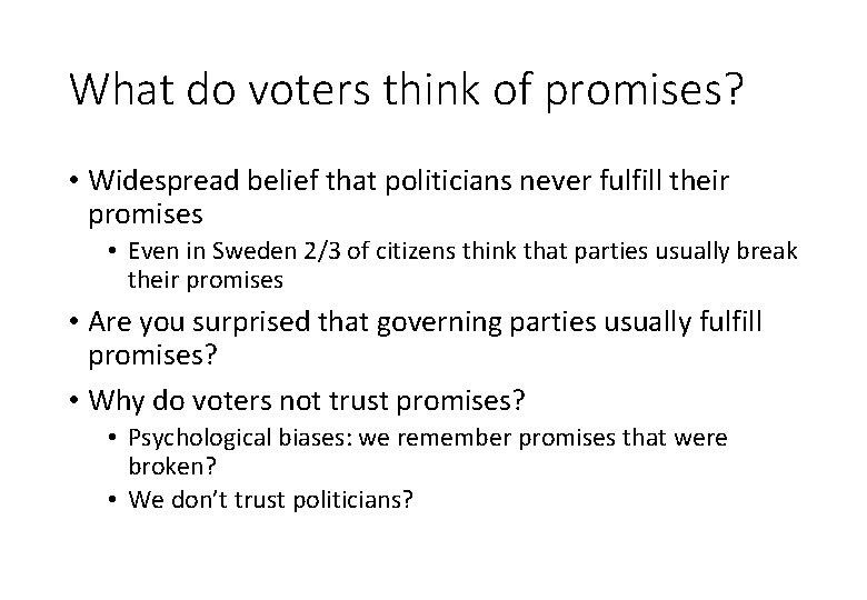 What do voters think of promises? • Widespread belief that politicians never fulfill their