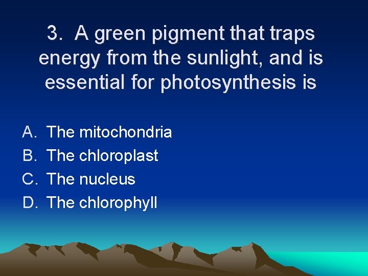 3. A green pigment that traps energy from the sunlight, and is essential for