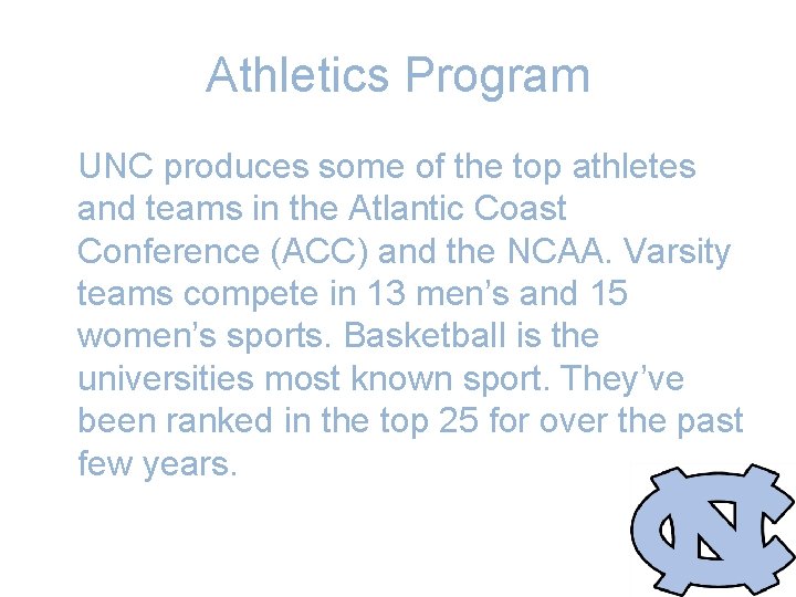 Athletics Program UNC produces some of the top athletes and teams in the Atlantic