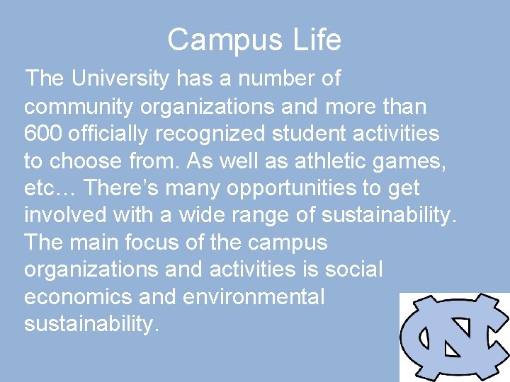 Campus Life The University has a number of community organizations and more than 600