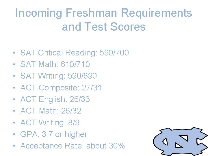 Incoming Freshman Requirements and Test Scores • • • SAT Critical Reading: 590/700 SAT