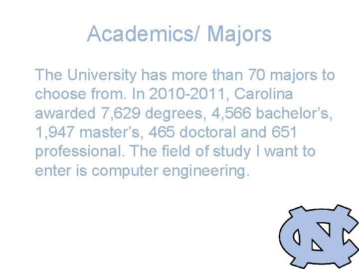 Academics/ Majors The University has more than 70 majors to choose from. In 2010