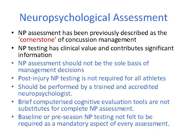 Neuropsychological Assessment • NP assessment has been previously described as the ‘cornerstone’ of concussion