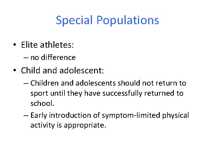 Special Populations • Elite athletes: – no difference • Child and adolescent: – Children