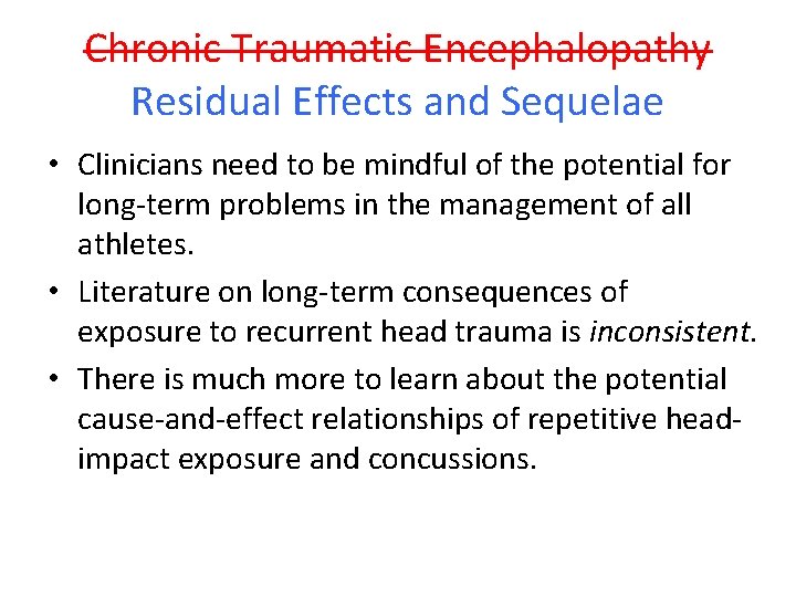 Chronic Traumatic Encephalopathy Residual Effects and Sequelae • Clinicians need to be mindful of