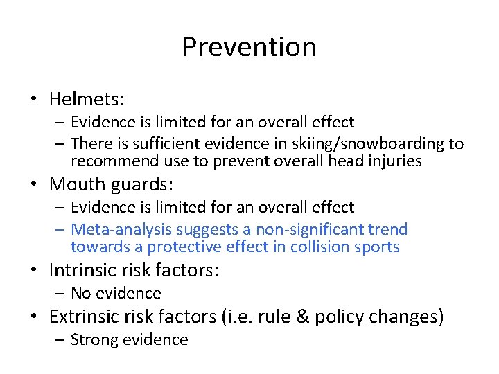 Prevention • Helmets: – Evidence is limited for an overall effect – There is
