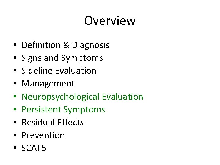 Overview • • • Definition & Diagnosis Signs and Symptoms Sideline Evaluation Management Neuropsychological