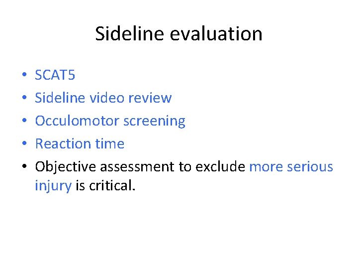 Sideline evaluation • • • SCAT 5 Sideline video review Occulomotor screening Reaction time