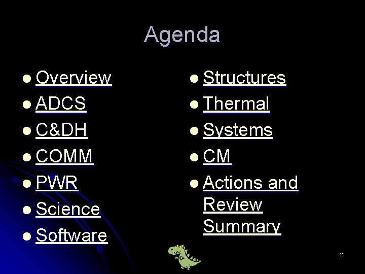 Agenda l Overview l Structures l ADCS l Thermal l C&DH l Systems l